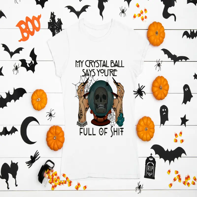 My crystal ball says you`re full of shit , tricou cu mesajv