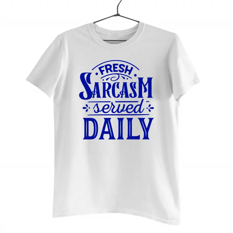 Fresh sarcasm served daily, tricou cu mesajv