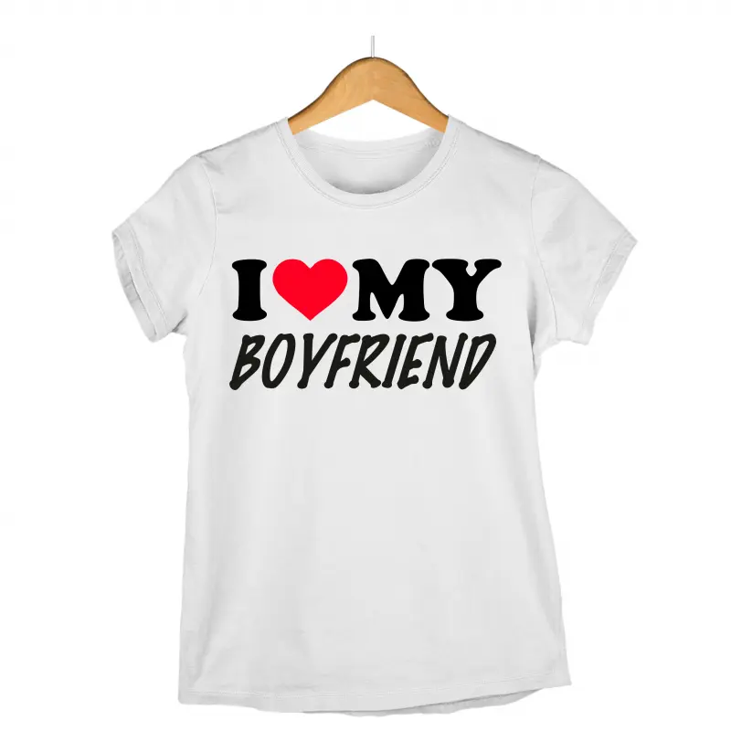 I love my boyfriend, tricou cu mesaj