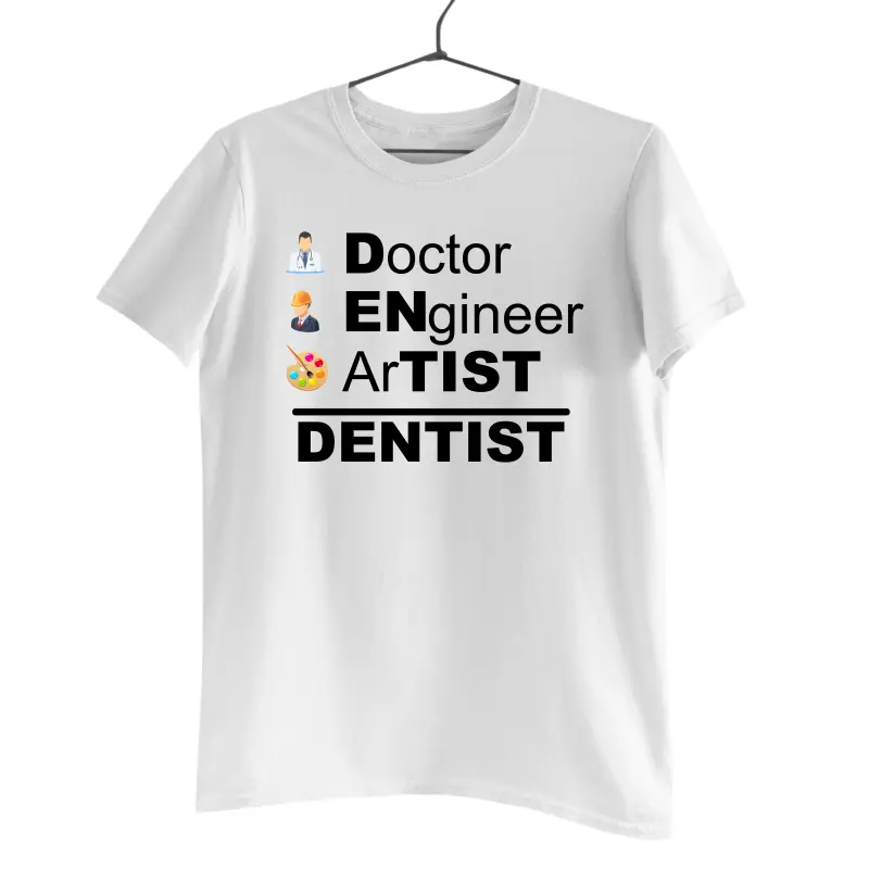 Doctor engineer artist / dentist , tricou cu mesaj