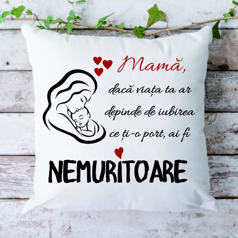 Mama daca viata ta ar depinde..., perna cu mesaj, 40 cm