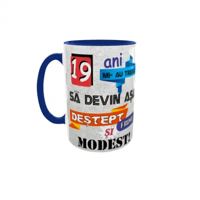 19 ani mi-au trebuit sa devin asa..., cana ceramica, 330ml, cgs1090b