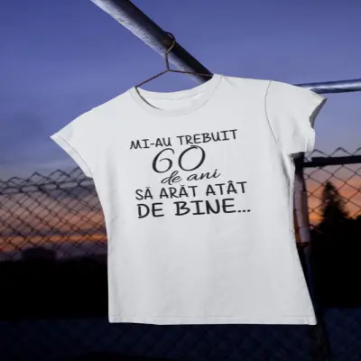 Mi-au trebuit 60 de ani, se poate schimba anul, tricou cu mesaj