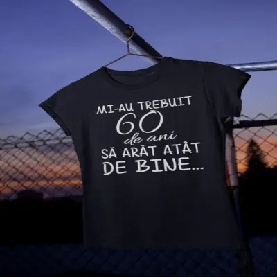 Mi-au trebuit 60 de ani, se poate schimba anul, tricou cu mesaj