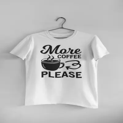 More coffee please, tricou cu mesaj