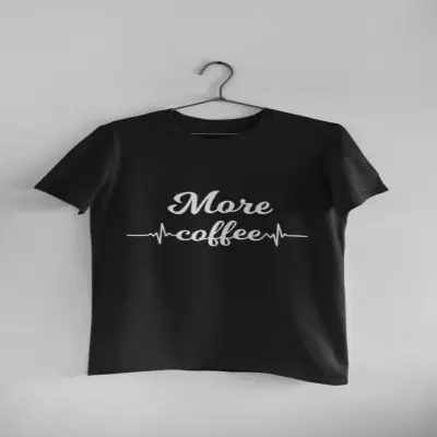 More coffee, tricou cu mesaj