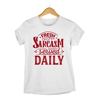 Fresh sarcasm served daily, tricou cu mesaj