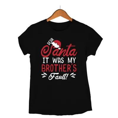 Dear santa it was my brother`s fault!  -   , tricou cu mesaj